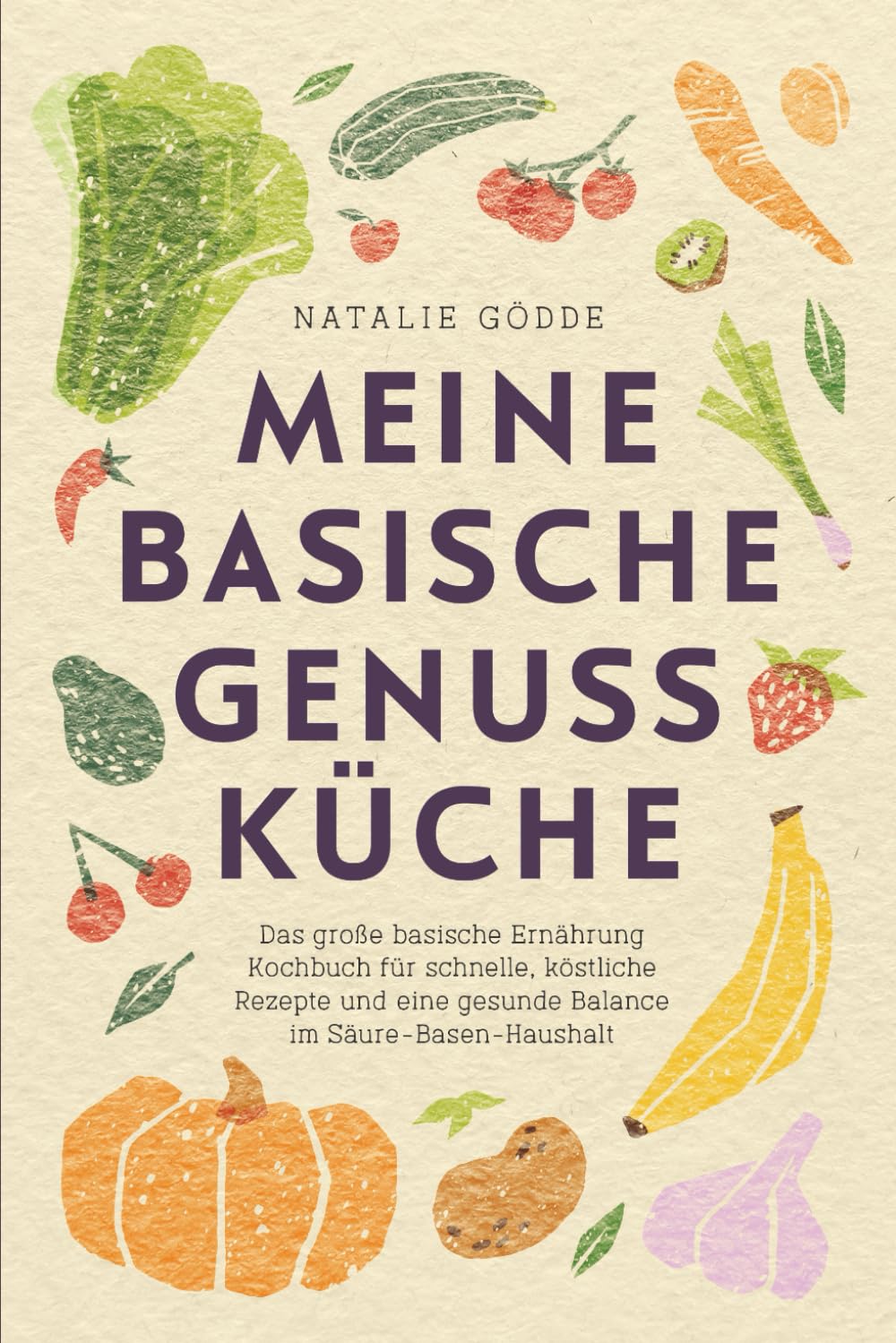 Meine basische Genussküche - Das große basische Ernährung Kochbuch für schnelle, köstliche Rezepte und eine gesunde Balance im Säure-Basen-Haushalt Medicine