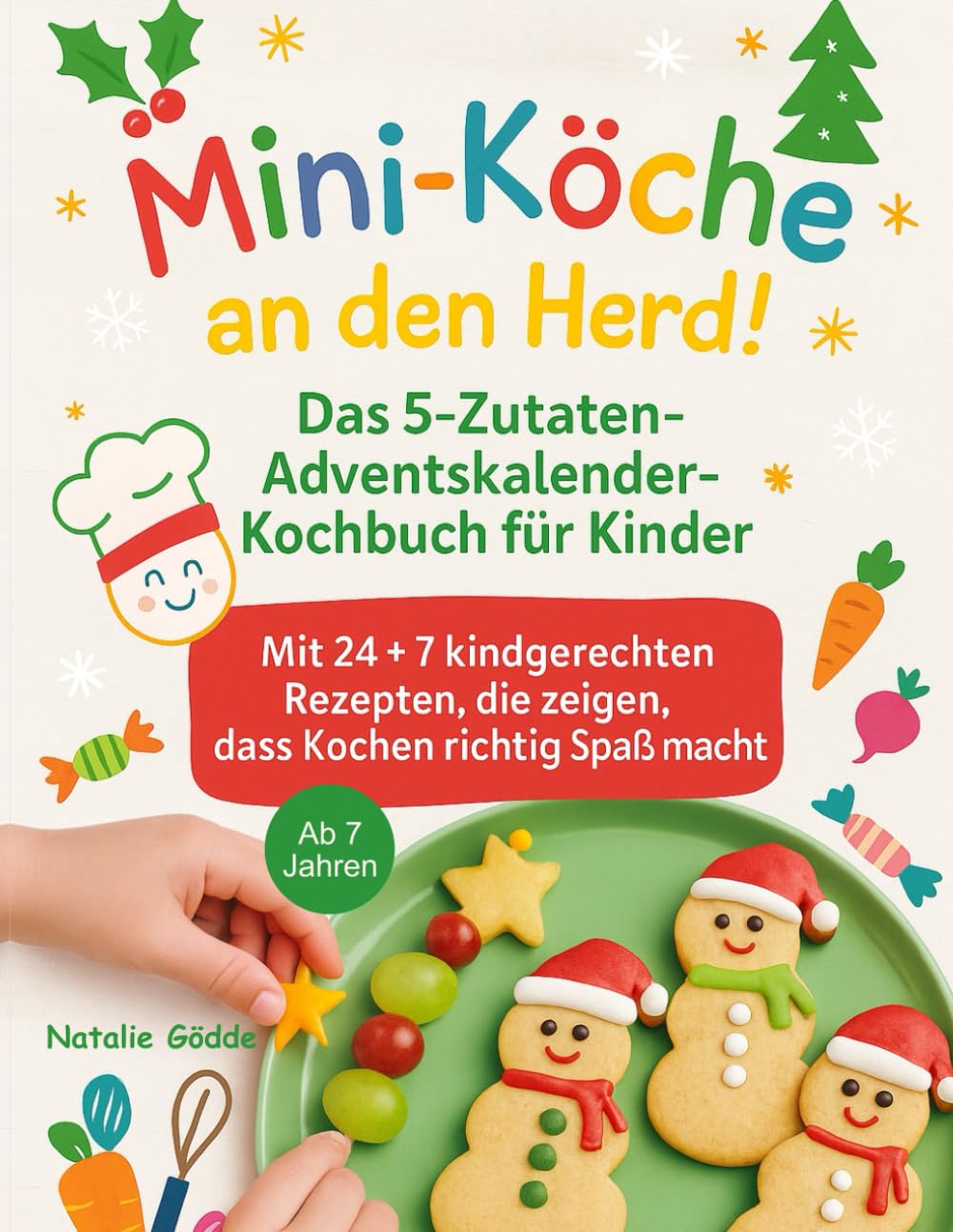 Mini-Köche an den Herd!: Das 5-Zutaten-Adventskalender-Kochbuch für Kinder – mit 24+7 kindgerechten Rezepten, die zeigen, dass Kochen richtig Spaß macht. Computer Science
