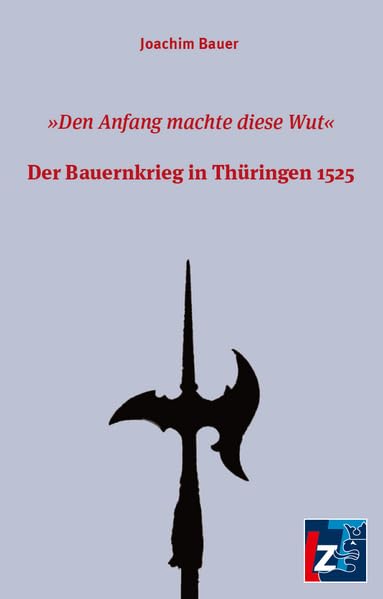 Der Bauernkrieg in Thüringen 1525: "Den Anfang machte diese Wut" Politics & History