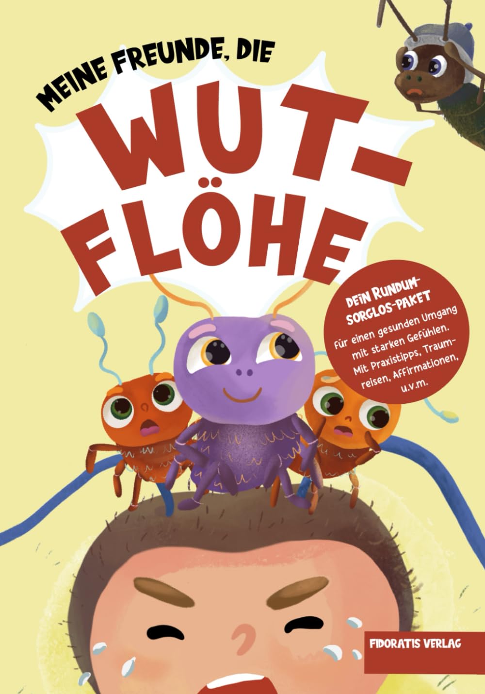 Meine Freunde, die Wutflöhe: Wut und weitere starke Gefühle gemeinsam und gelassen meistern mit der Gefühlsfloh-Methode - Kinderbuch ab 2 Jahren (Der kleine Käfer) Non-fiction