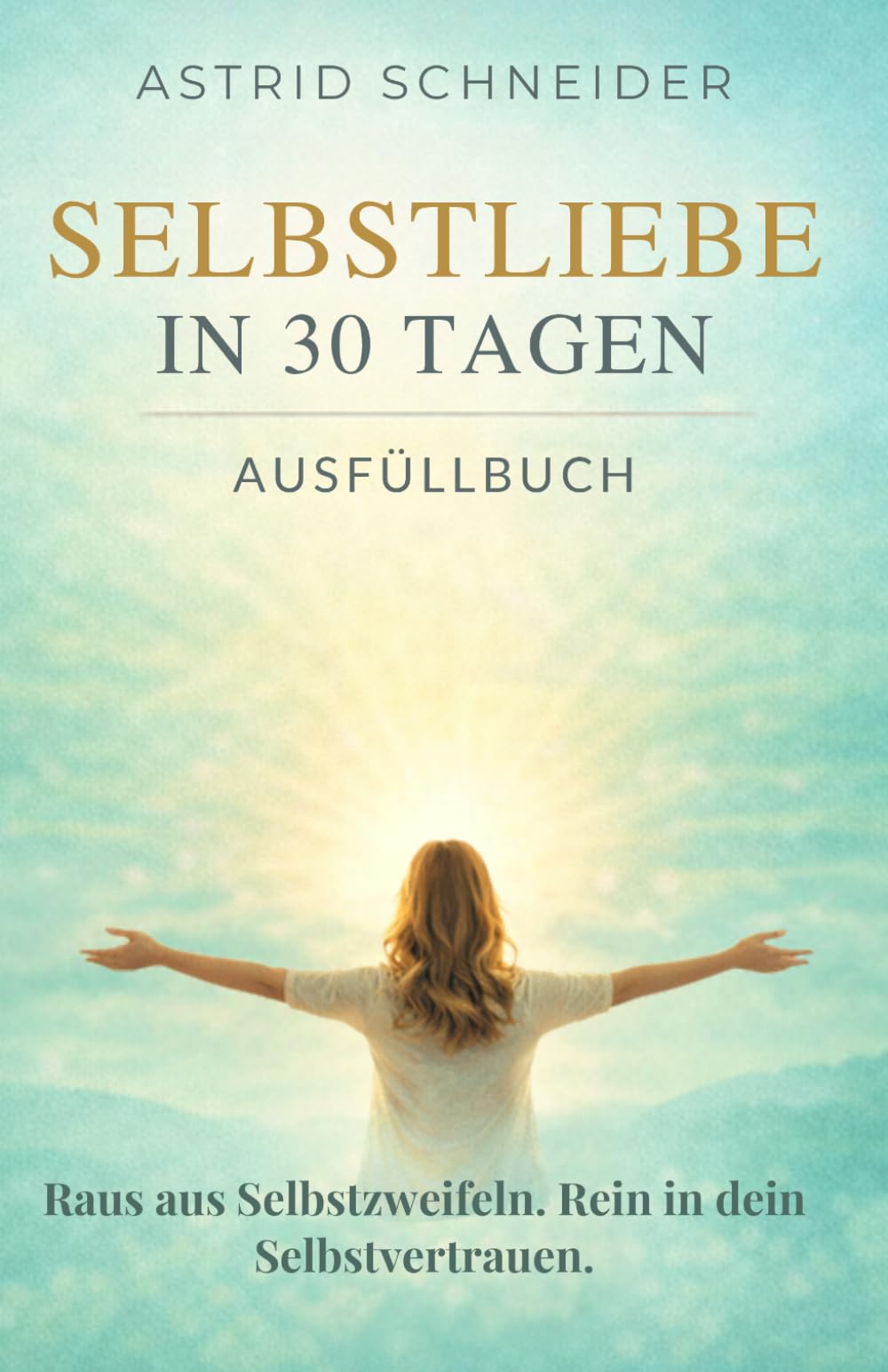 Selbstliebe: Wertvoll und stark in 30 Tagen: Mit Selbstliebe dein Leben transformieren und dein Potenzial voll ausschöpfen. Das Ausfüllbuch zur Selbstreflexion. (Selbstliebe und innere Gelassenheit) Contemporary literature Books