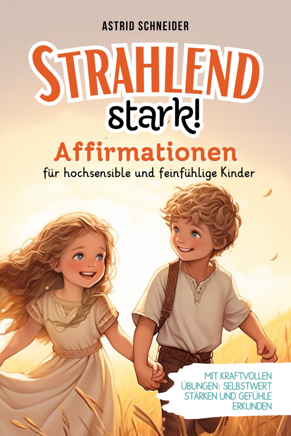 Strahlend stark: Affirmationen für hochsensible und feinfühlige Kinder. Mit kraftvollen Übungen: Selbstwert stärken | Gefühle erkunden. Ideales ... Kinder ab der Einschulung. (Sensible Seelen) Medicine