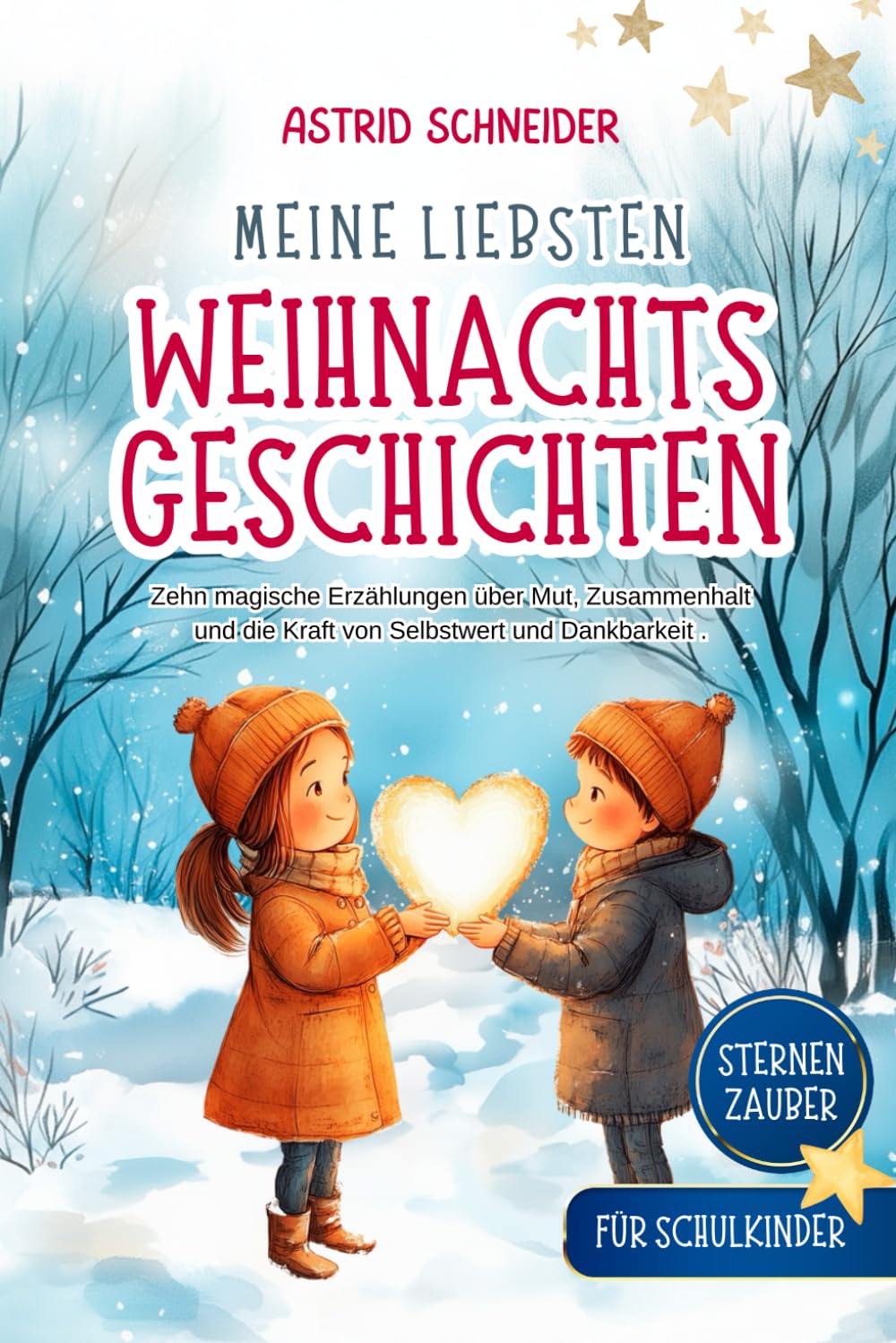 Sternenzauber: Meine liebsten Weihnachtsgeschichten. Für Schukinder: Zehn magische Geschichten über Mut, Vertrauen und das wahre Geschenk der Weihnachtszeit. Contemporary literature Books