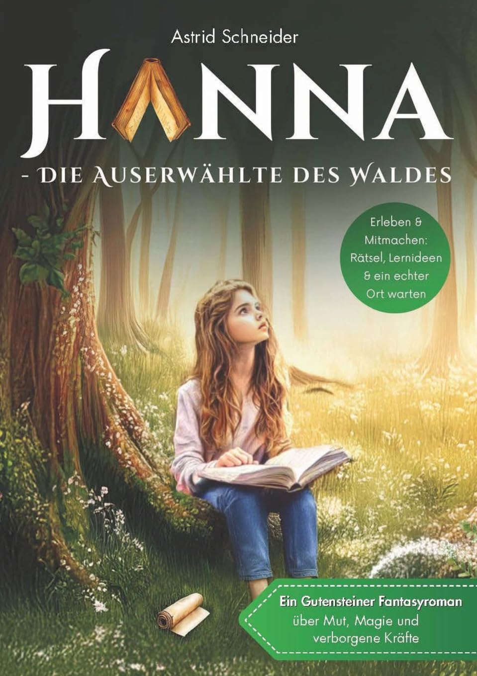 Hanna - Die Auserwählte des Waldes: Ein Gutensteiner Fantasyroman ab 10 - über Mut, Magie & die Kraft der Natur. Contemporary literature