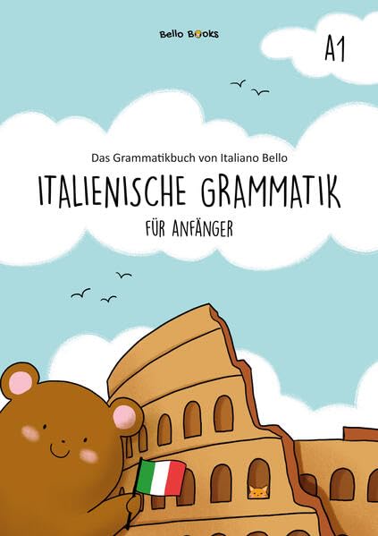 Italienische Grammatik für Anfänger A1: Das Grammatikbuch von Italiano Bello Foreign Languages ​​& Dictionaries
