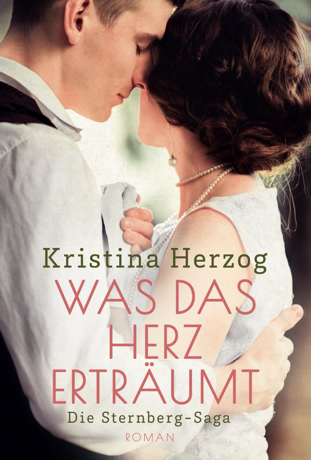Was das Herz erträumt: Die Sternberg-Saga: Die Sternberg-Saga 3 Historical Fiction