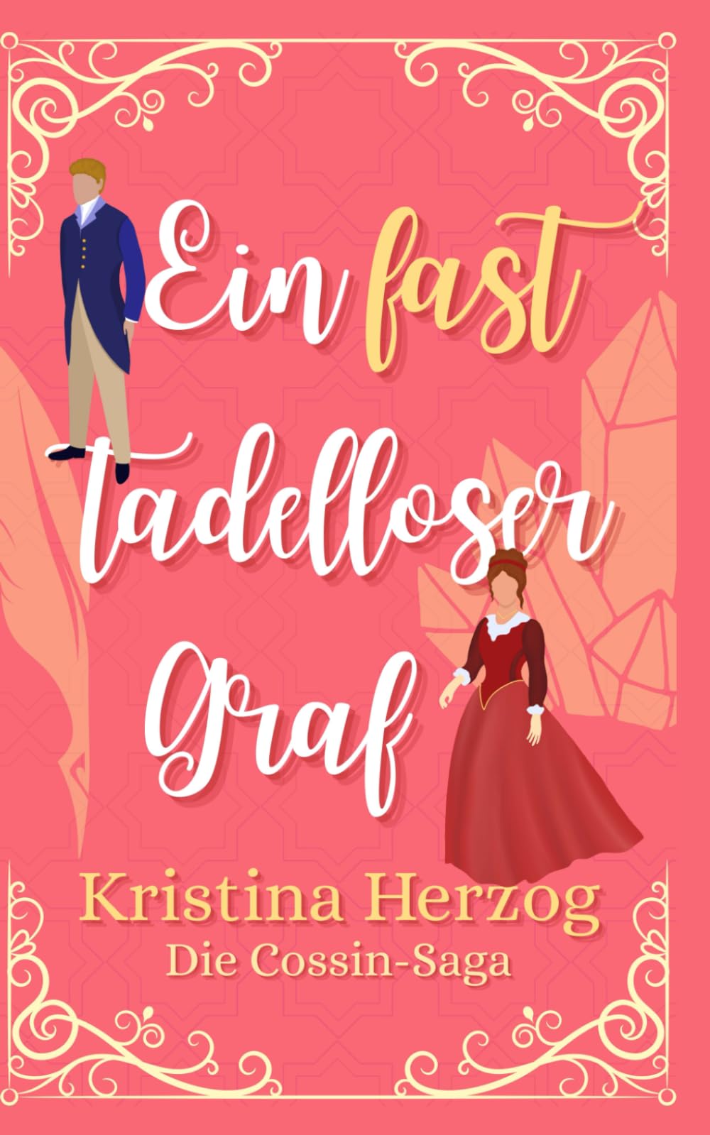 Ein fast tadelloser Graf: Historischer Liebesroman (Die Cossin-Saga 2) Historical Fiction