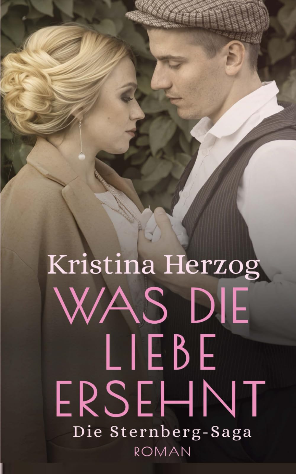 Was die Liebe ersehnt: Die Sternberg-Saga 4 Historical Fiction