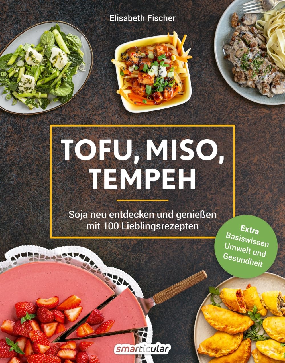 Tofu, Miso, Tempeh - Soja neu entdecken und genießen mit 100 Lieblingsrezepten Home & Household