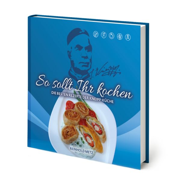 So sollt Ihr kochen: Die besten Rezepte der Kneipp-Küche Health, Nutrition & Fitness