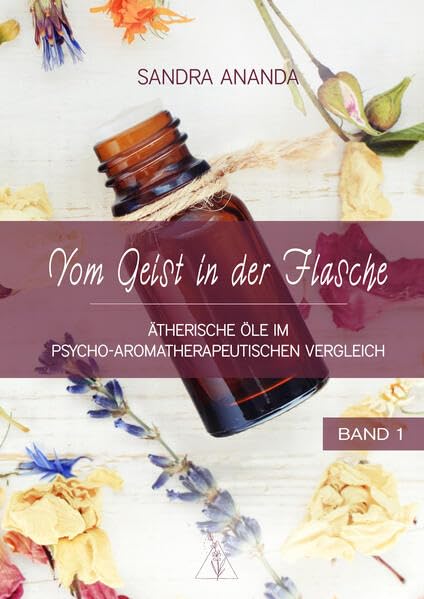 Vom Geist in der Flasche - Band 1: Ätherische Öle im psycho-aromatherapeutischen Vergleich Health, Nutrition & Fitness