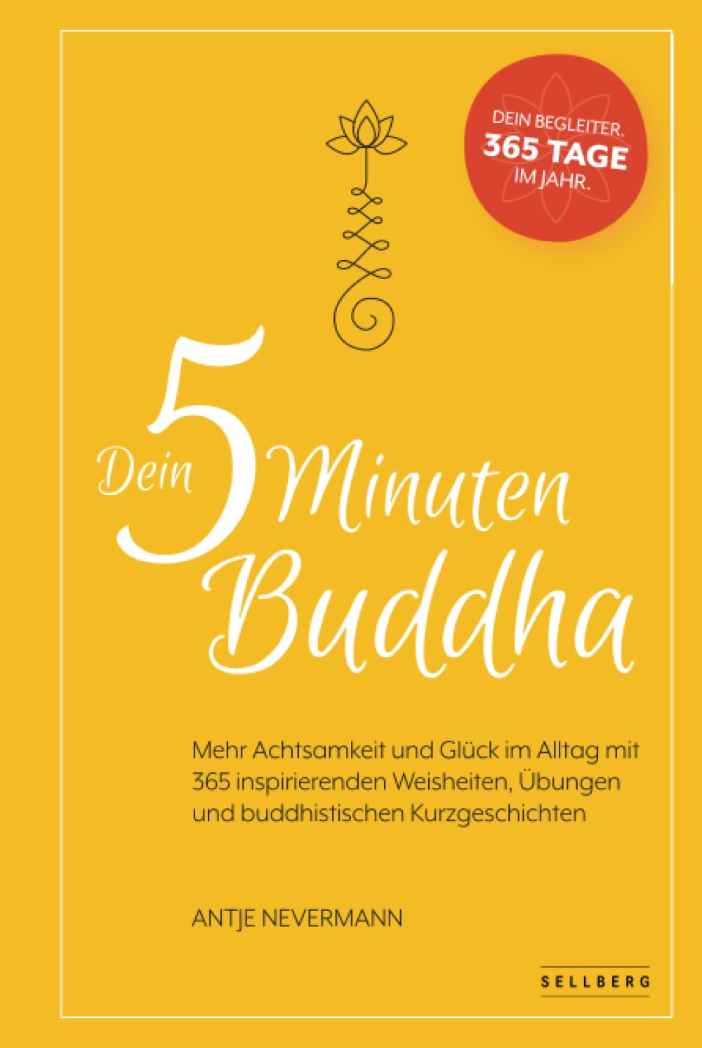 Dein 5-Minuten-Buddha: Mehr Achtsamkeit und Glück im Alltag mit 365 inspirierende Weisheiten, Übungen und buddhistischen Kurzgeschichten Religion & Esotericism