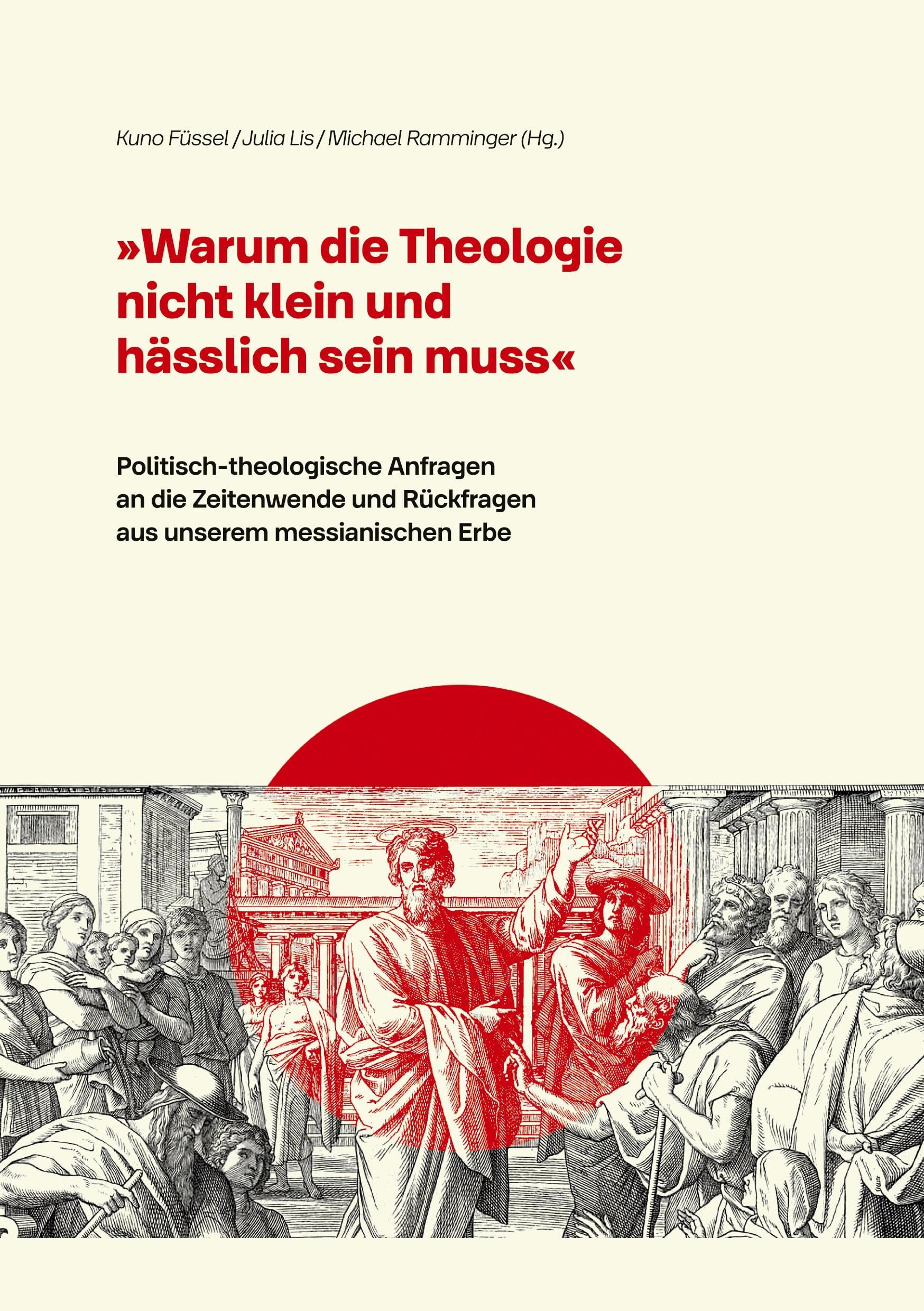 "Warum die Theologie nicht klein und hässlich sein muss": Politisch-theologische Anfragen an die Zeitenwende und Rückfragen aus unserem messianischen Erbe Religion & Esotericism
