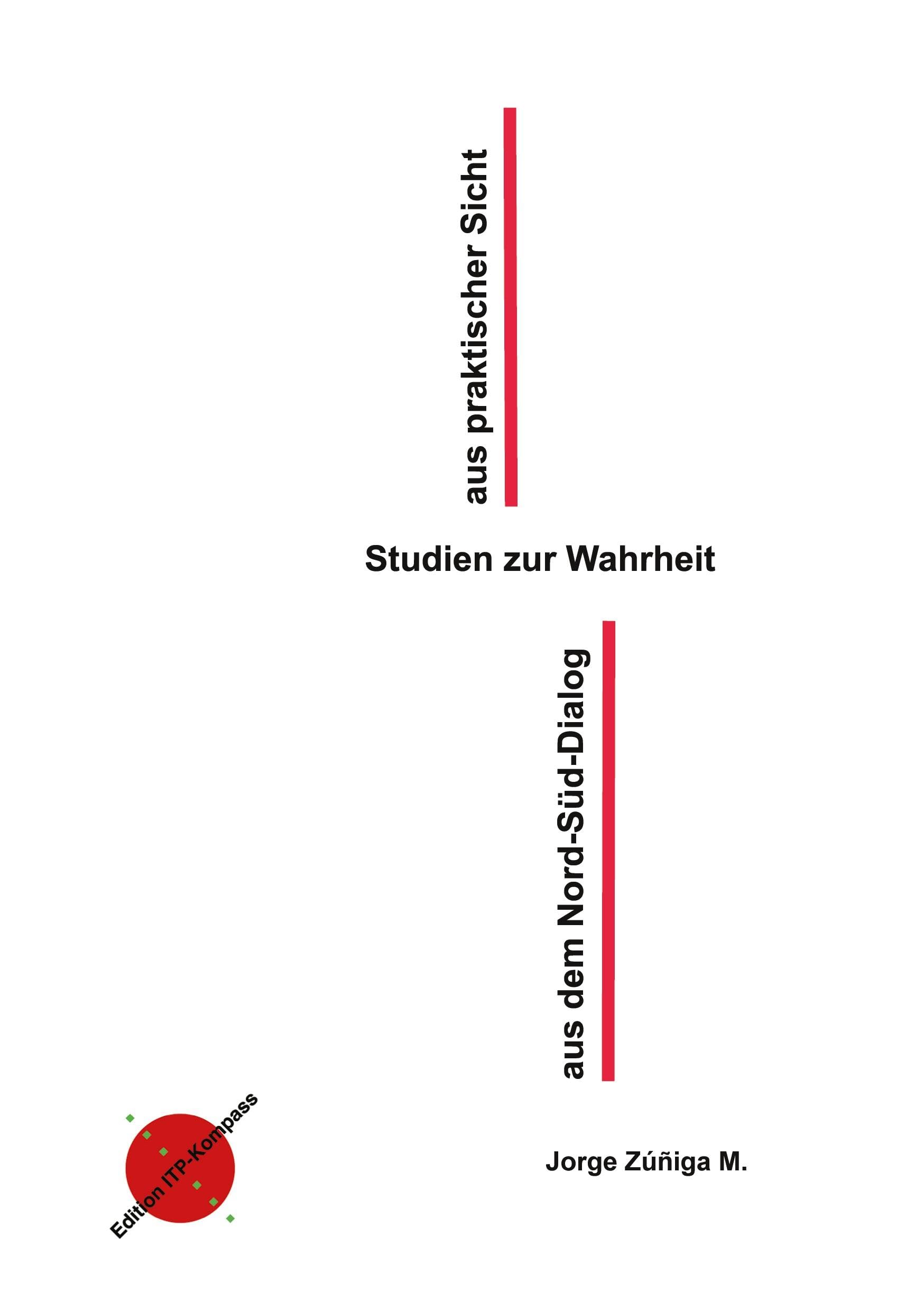 Studien zur Wahrheit aus praktischer Sicht  aus dem Nord-Süd Dialog Philosophy