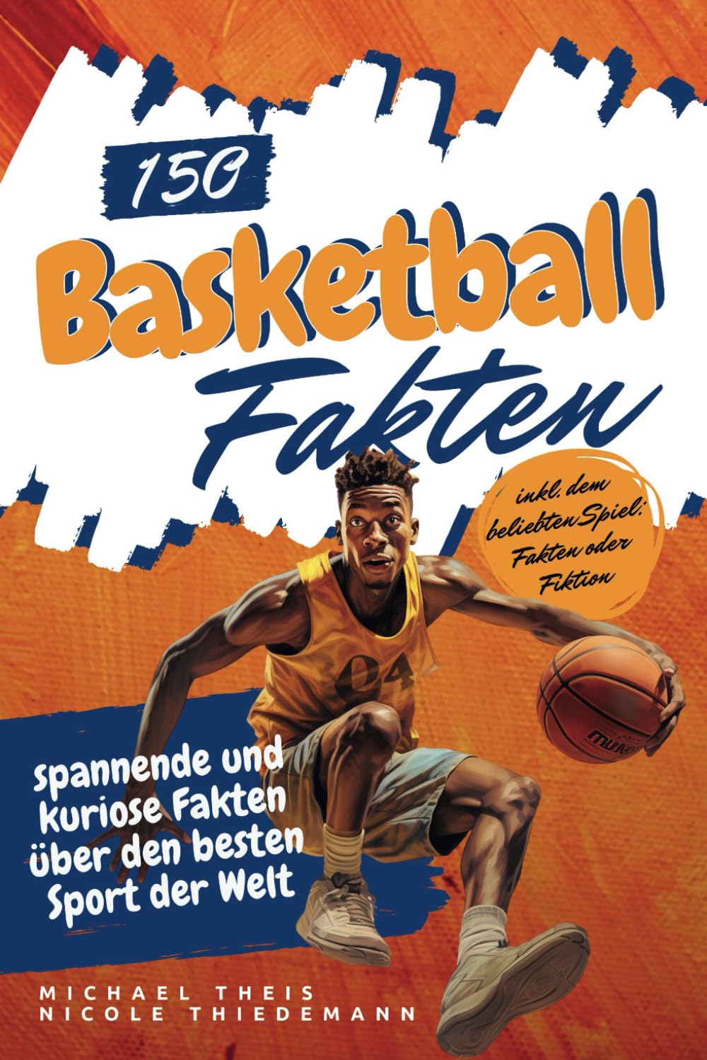 150 Basketball Fakten: spannende und kuriose Fakten über den besten Sport der Welt Sports Books