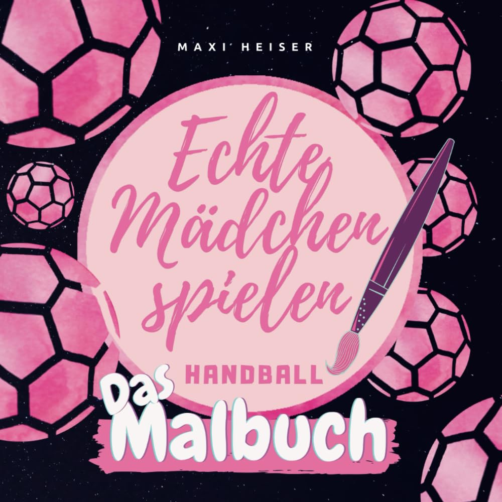 Echte Mädchen spielen Handball | Das Malbuch: Geschenk für Handballerinnen Film, Art & Culture