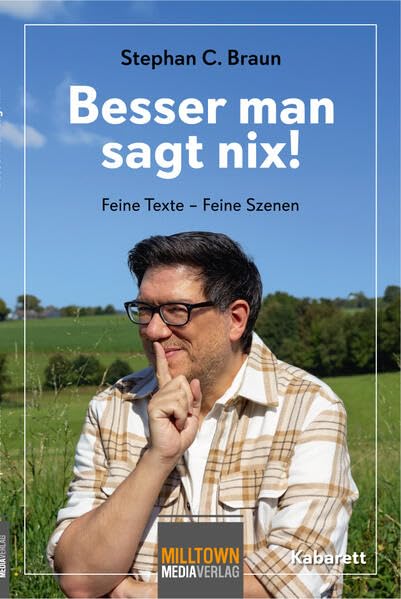 Besser man sagt nix!: Feine Texte - Feine Szenen Humour & Satire