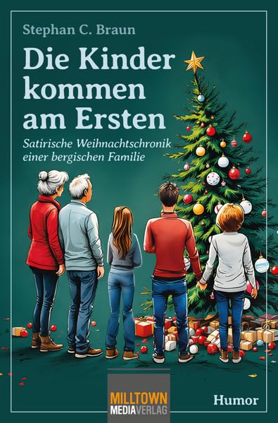 Die Kinder kommen am Ersten: Satirische Weihnachtschronik einer bergischen Familie Humour & Satire
