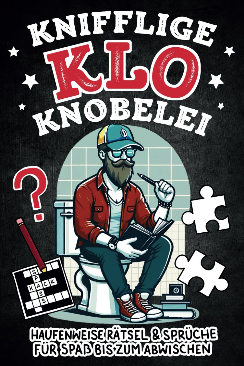Knifflige Klo Knobelei: HAUFENweise Rätsel, Sprüche, Fun Facts für Spaß bis zum Abwischen - Geschenk für Männer & Menschen mit Humor Humour & Satire