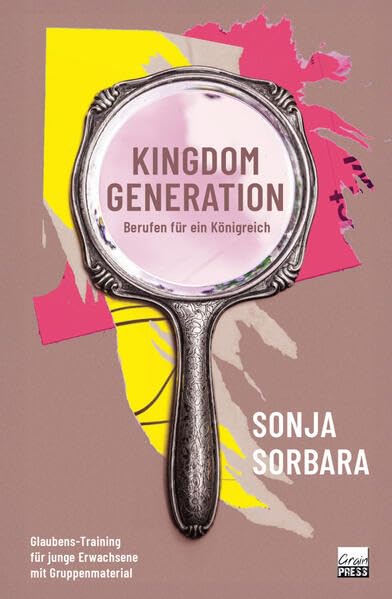 Kingdom Generation: Glaubens-Training für junge Erwachsene mit Gruppenmaterial book