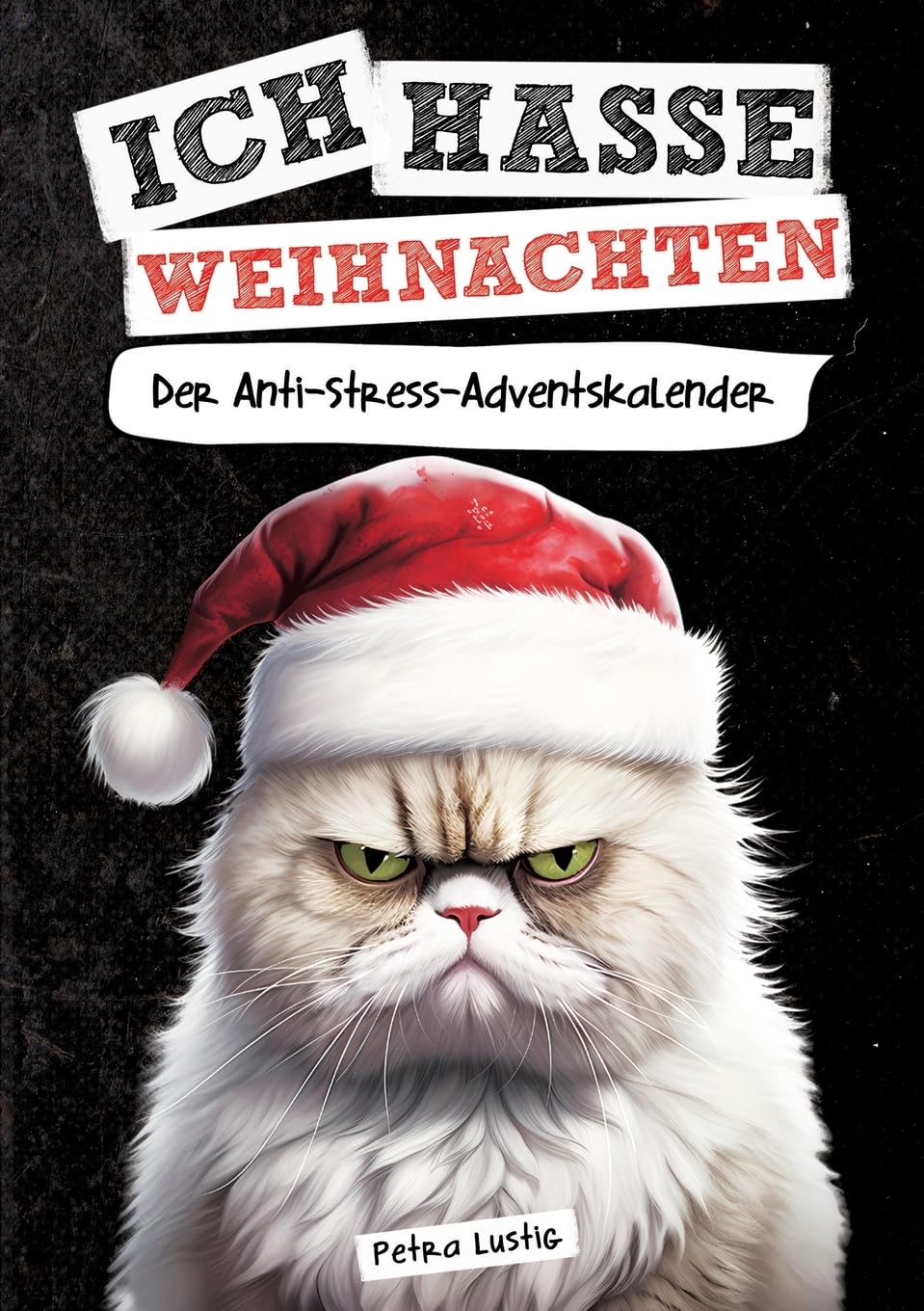 Ich hasse Weihnachten!: Der Anti-Stress-Adventskalender Humour & Satire