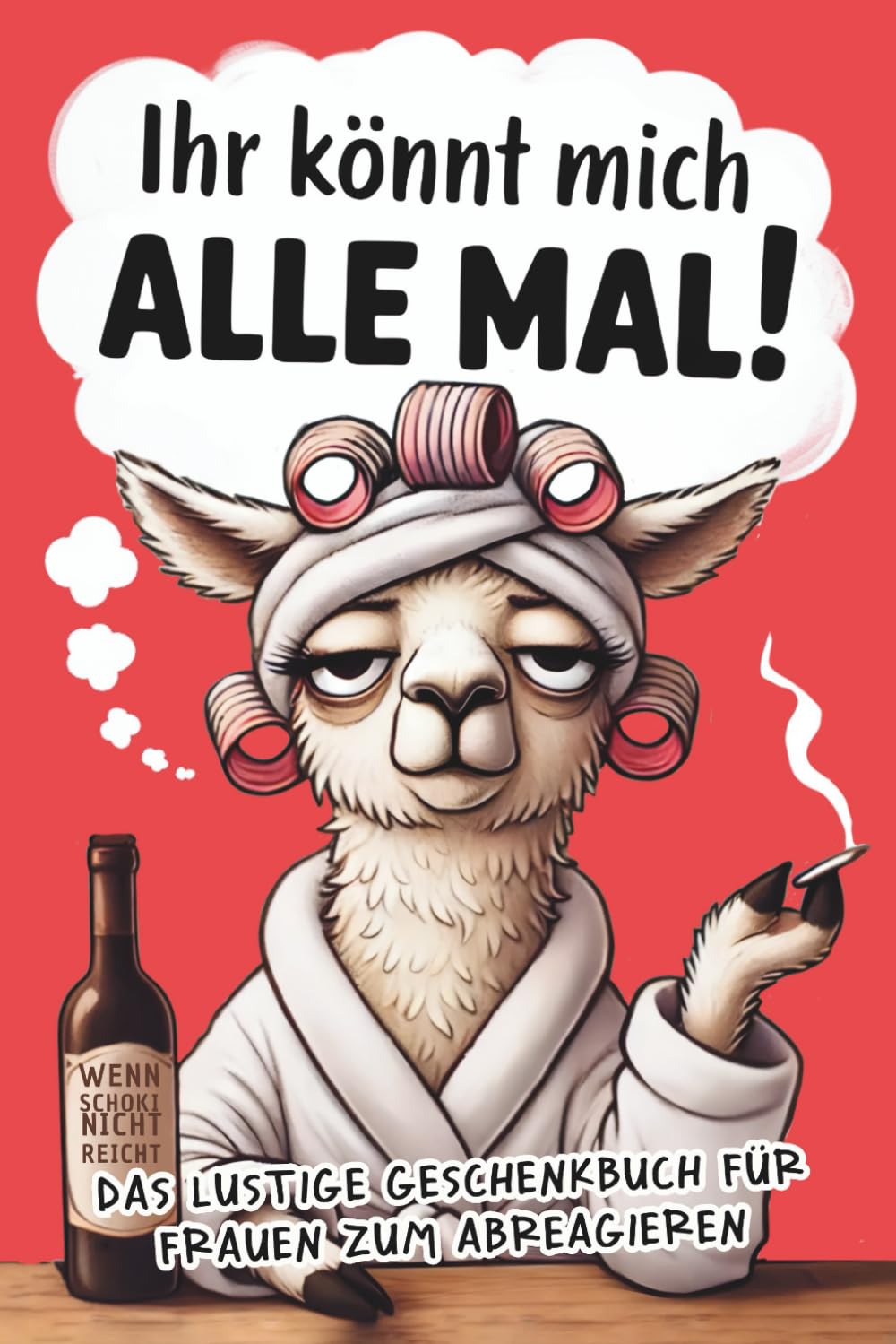 Ihr könnt mich alle mal!: Das freche Anti-Stress-Geschenkbuch für Frauen voller Humor, Herz & kleinen Auszeiten zum Abschalten Manga