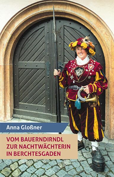 Vom Bauerndirndl zur Nachtwächterin in Berchtesgaden Fiction