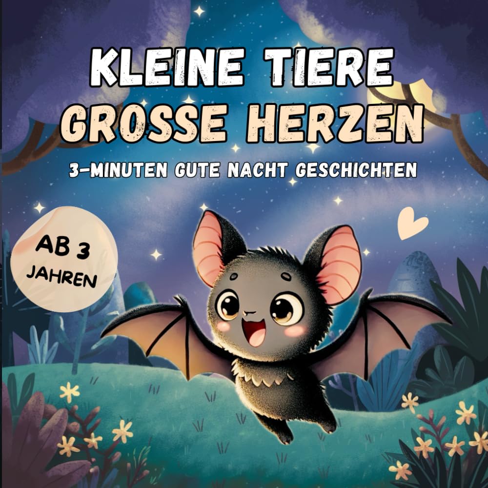 Kurze Gute Nacht Geschichten ab 3 - Kleine Tiere, große Herzen: Wertvolle 3-Minuten-Geschichten vom Mut du selbst zu sein – ein liebevolles Buch für dein Kind Non-fiction