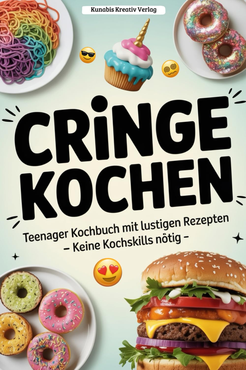 Cringe Kochen: Teenager Kochbuch mit lustigen Rezepten, keine Kochskills nötig – nur 5 Zutaten (in Farbe) Art & Literature Books