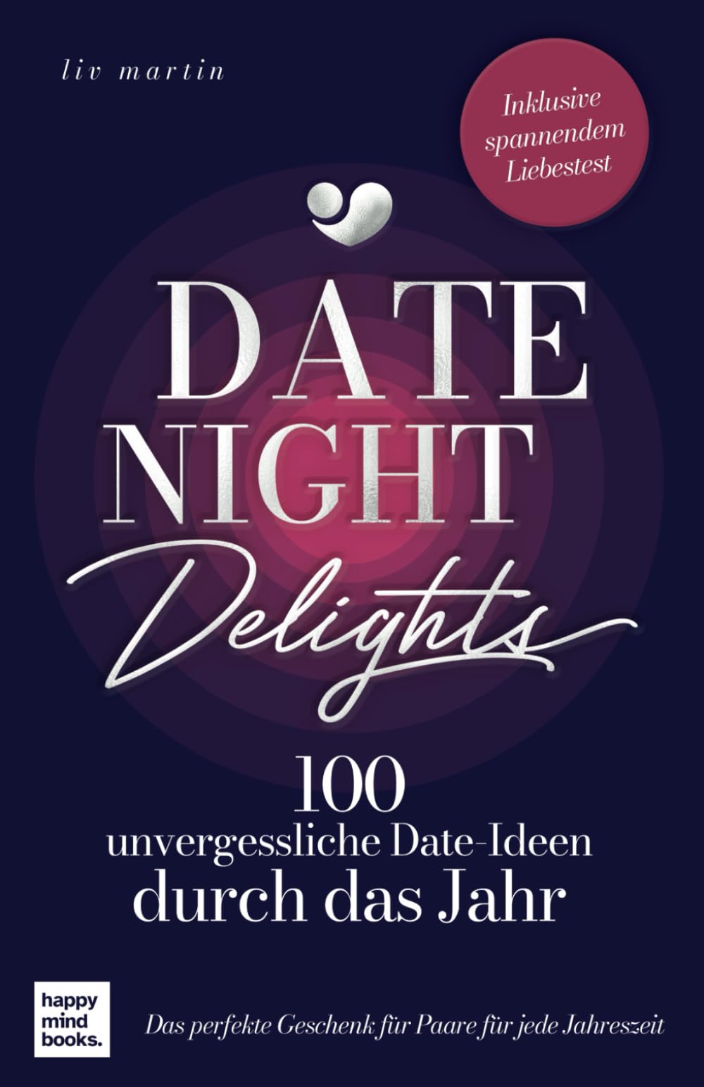 Date Night Delights - 100 unvergessliche Date-Ideen durch das Jahr: Das perfekte Geschenk für Paare für jede Jahreszeit book