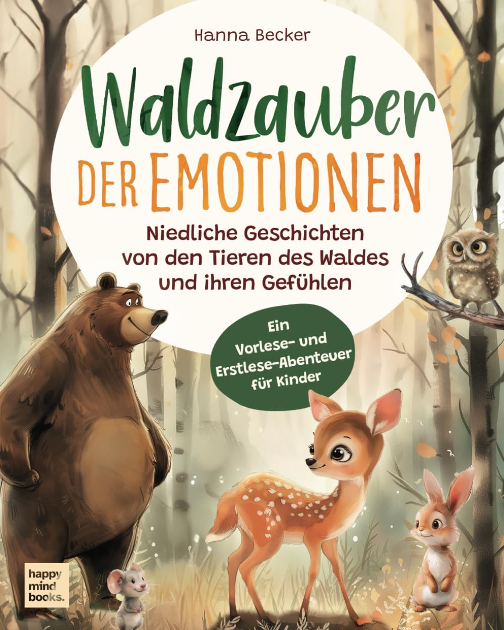 Waldzauber der Emotionen - Niedliche Geschichten von den Tieren des Waldes und ihren Gefühlen: Ein Vorlese- und Erstlese-Abenteuer für Kinder book