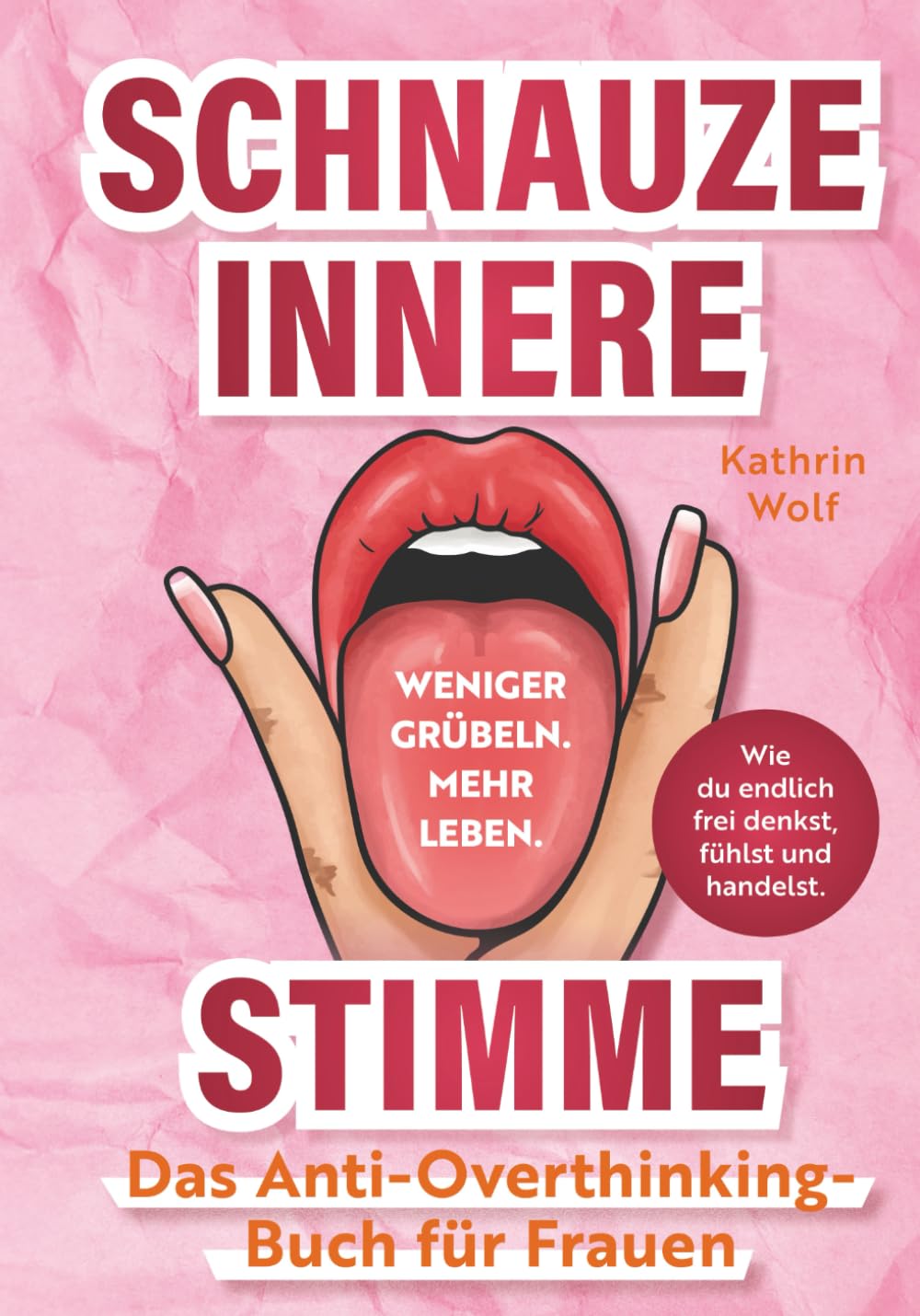 Schnauze innere Stimme - Das Anti - Overthinking - Buch für Frauen. Weniger grübeln. Mehr leben: Wie du endlich frei denkst, fühlst und handelst Lifestyle