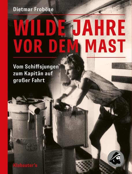 Wilde Jahre vor dem Mast: Vom Schiffsjungen zum Kapitän auf großer Fahrt Action & Adventure