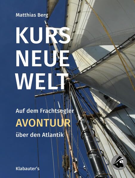 KURS NEUE WELT: Auf dem Frachtsegler AVONTUUR über den Atlantik Action & Adventure