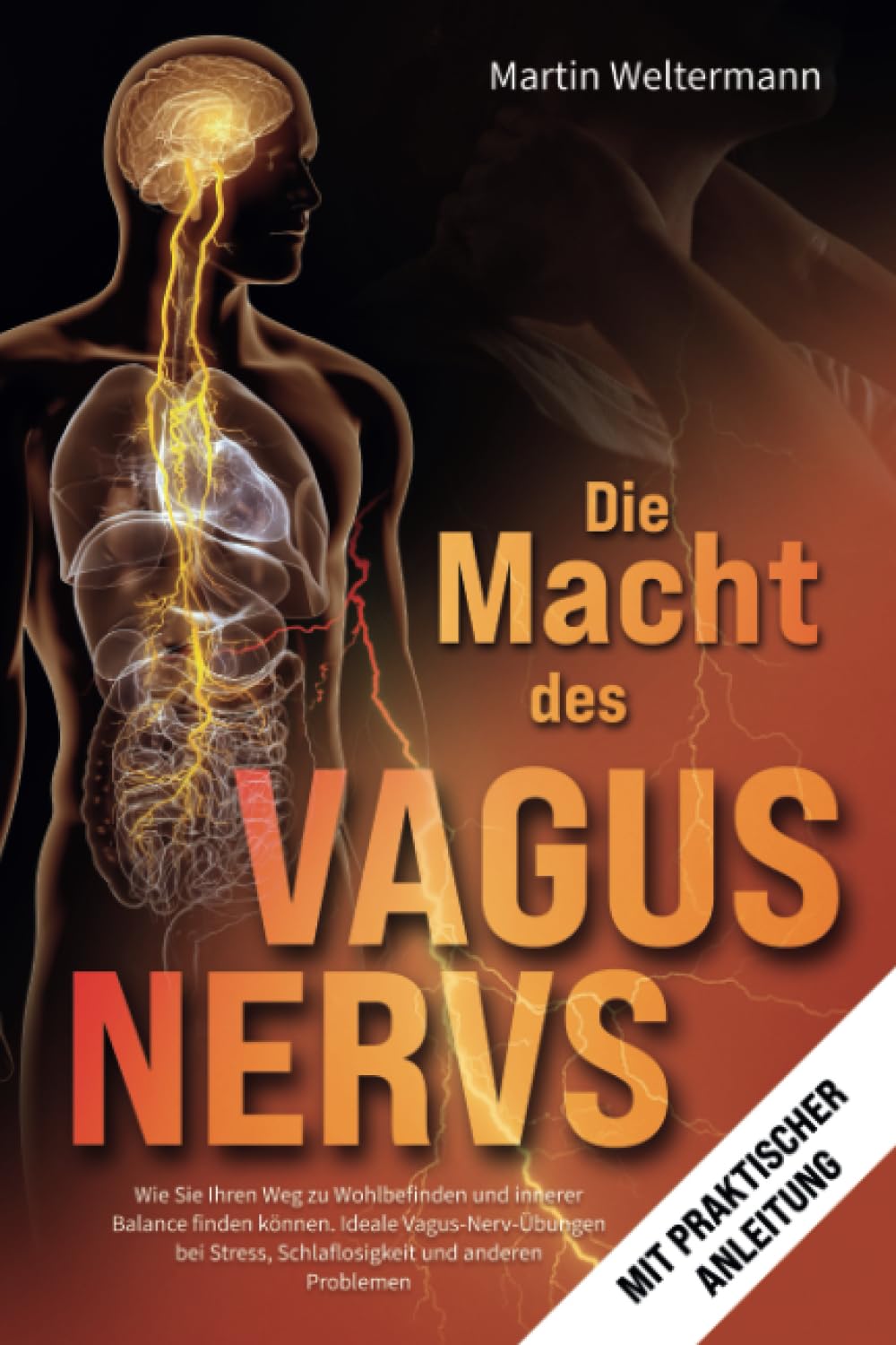 Die Macht des Vagus-Nervs: Wie Sie Ihren Weg zu Wohlbefinden und innerer Balance finden können. Ideale Vagus-Nerv-Übungen bei Stress, Schlaflosigkeit und anderen Problemen (mit praktischer Anleitung) Health, Nutrition & Fitness