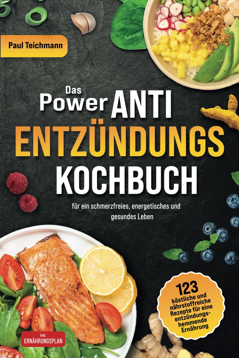 Das Power Anti-Entzündungs Kochbuch: 123 köstliche und nährstoffreiche Rezepte für eine entzündungshemmende Ernährung - für ein schmerzfreies, energetisches und gesundes Leben (inkl. Ernährungsplan) Health, Nutrition & Fitness
