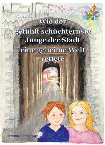 Wie der gefühlt schüchternste Junge der Stadt eine geheime Welt rettete (Hummelshain JUNIOR) Children's books