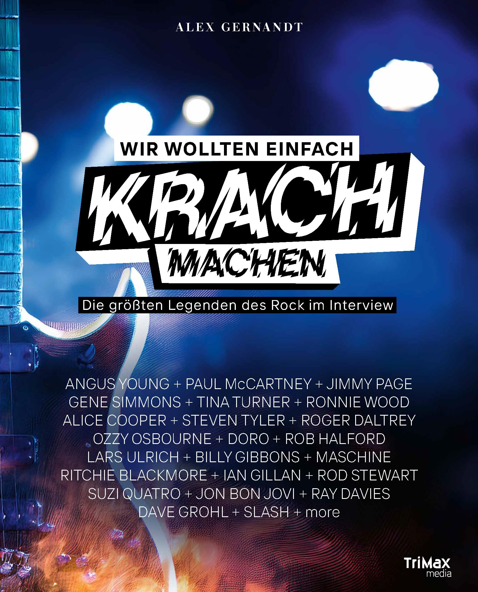 Wir wollten einfach Krach machen - Die größten Legenden des Rock im Interview Art & Literature