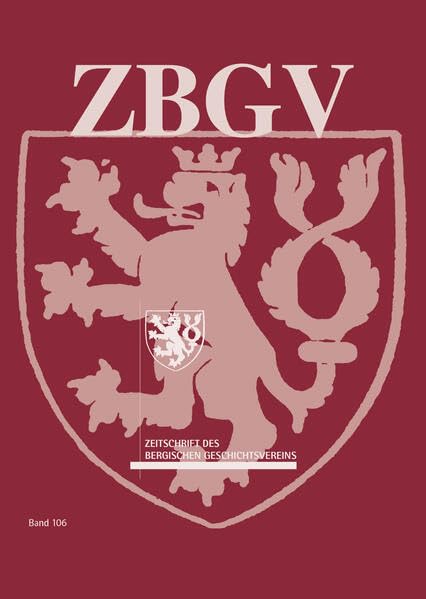 Zeitschrift des Bergischen Geschichtsvereins (ZBGV): Band 106, 2019-2021 (ZBGV: Zeitschrift des Bergischen Geschichtsvereins) German history