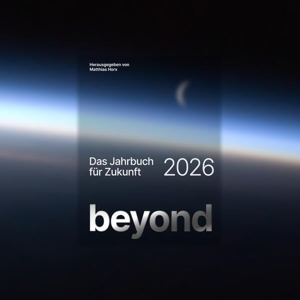 Beyond 2026: Das Jahrbuch für Zukunft (Beyond: Das Jahrbuch für Zukunft) Books