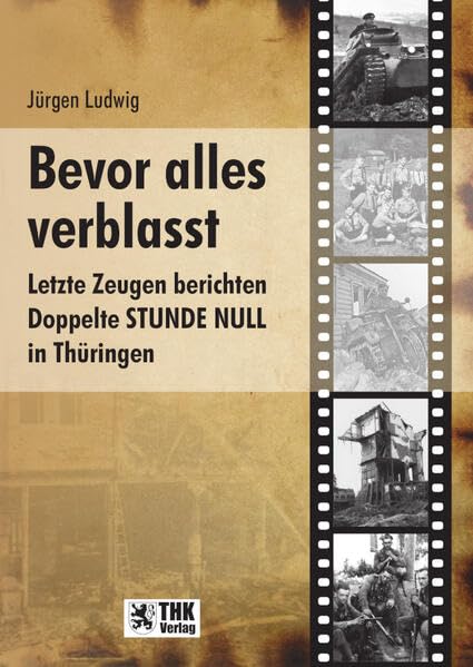 Bevor alles verblasst: Letzte Zeugen berichten Doppelte STUNDE NULL in Thüringen Books