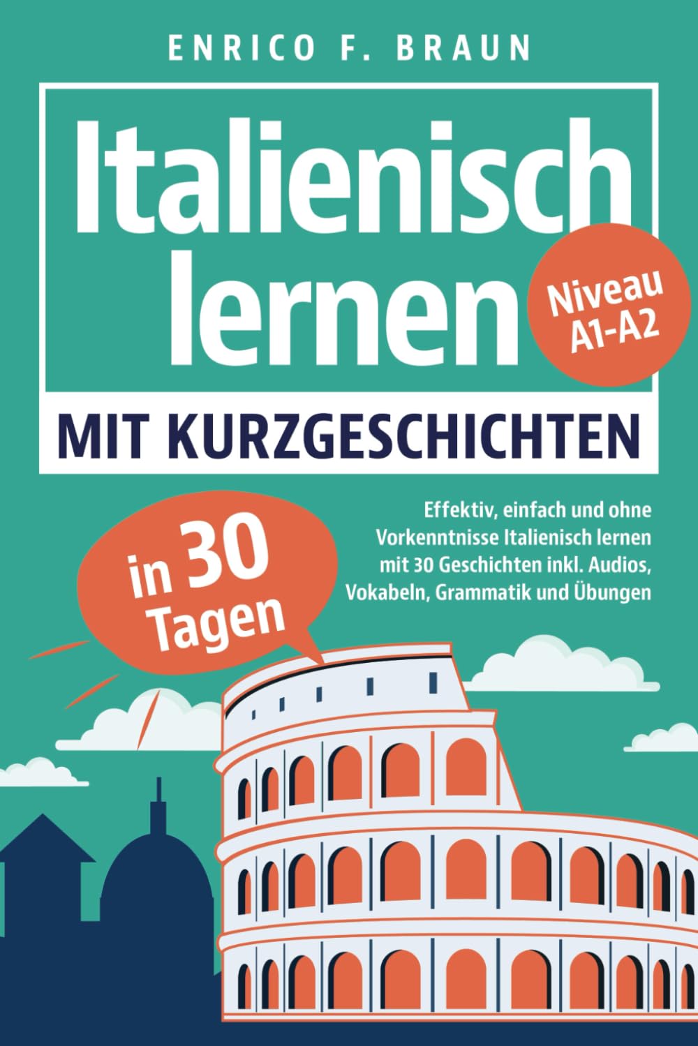 Italienisch lernen mit Kurzgeschichten - Effektiv, einfach und ohne Vorkenntnisse Italienisch lernen mit 30 Geschichten inkl. Audios, Vokabeln, Grammatik und Übungen Foreign Languages ​​& Dictionaries