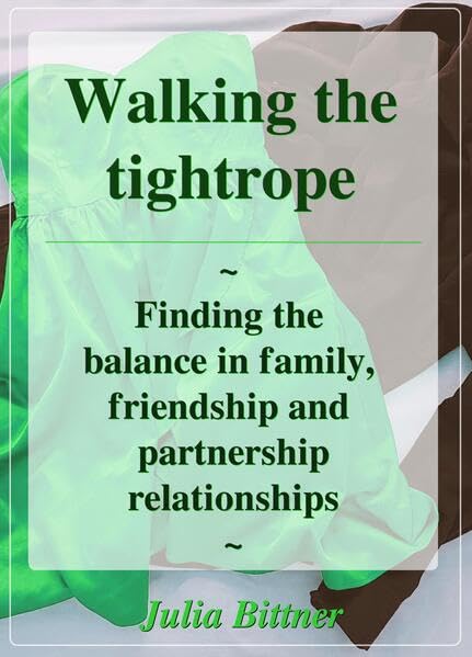 Walking the tightrope: ~ Finding the balance in family, friendship and partnership relationships ~ Contemporary literature