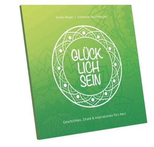 GLÜCKLICHSEIN: Geschichten, Zitate & Inspirationen fürs Herz Contemporary literature