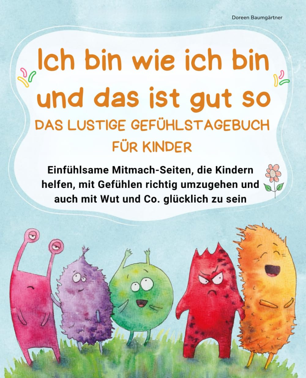 Das lustige Gefühlstagebuch für Kinder - Ich bin wie ich bin und das ist gut so: Einfühlsame Mitmach-Seiten, die Kindern helfen, mit Gefühlen richtig ... und auch mit Wut und Co. glücklich zu sein Parents & Children
