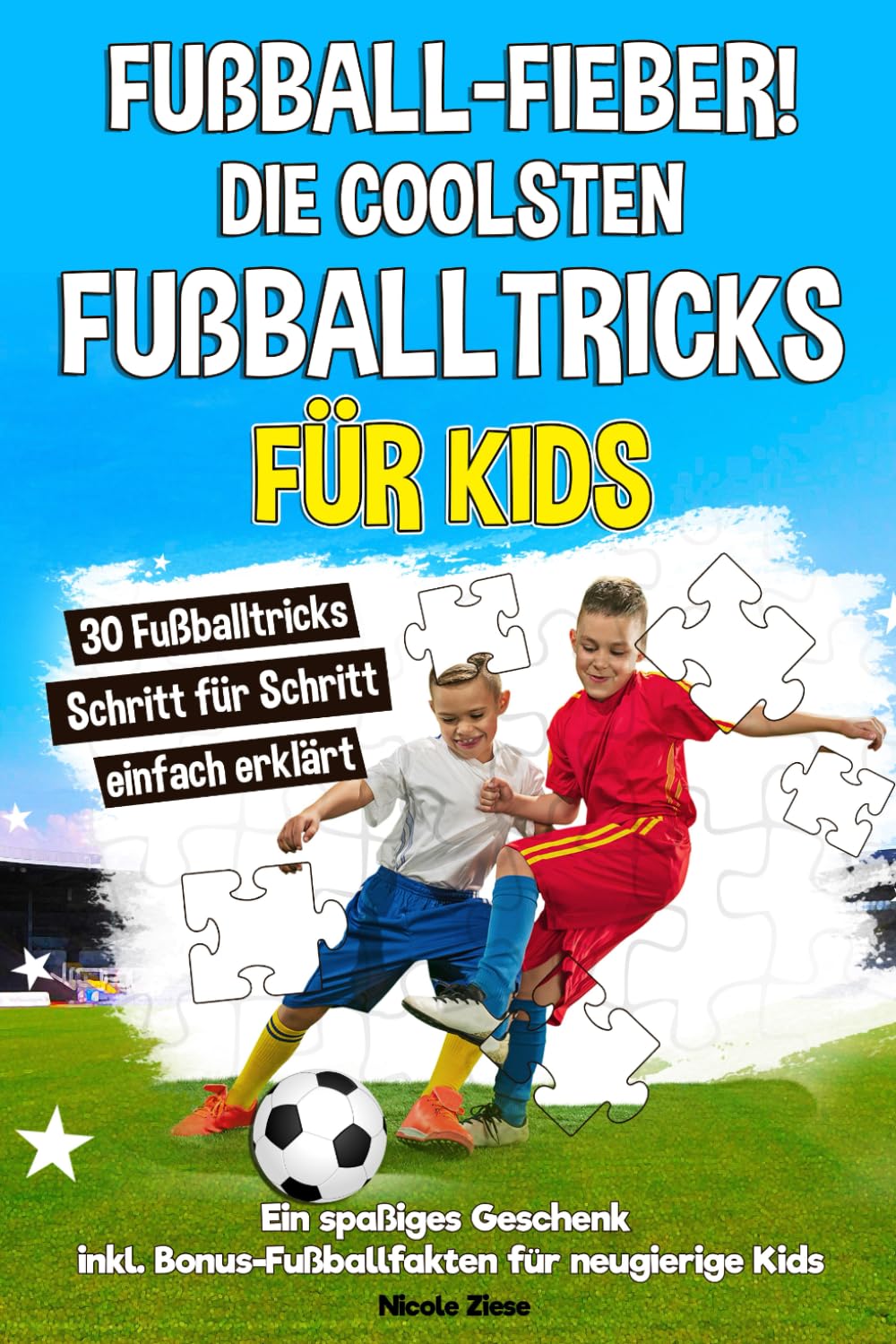 Fußballfieber! Die coolsten Fußballtricks für Kids: 30 Fußballtricks Schritt für Schritt einfach erklärt. Ein spaßiges Geschenk, das kleine Fußballfans begeistert. Inkl. Bonus-Fußballfakten Leisure & Fun