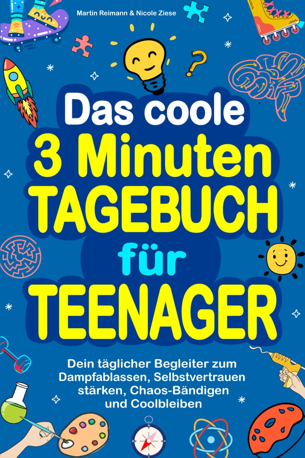 Das coole 3 Minuten-Tagebuch für Teenager: Dein täglicher Begleiter zum Dampfablassen, Selbstvertrauen stärken, Chaos-Bändigen und Coolbleiben Parents & Children