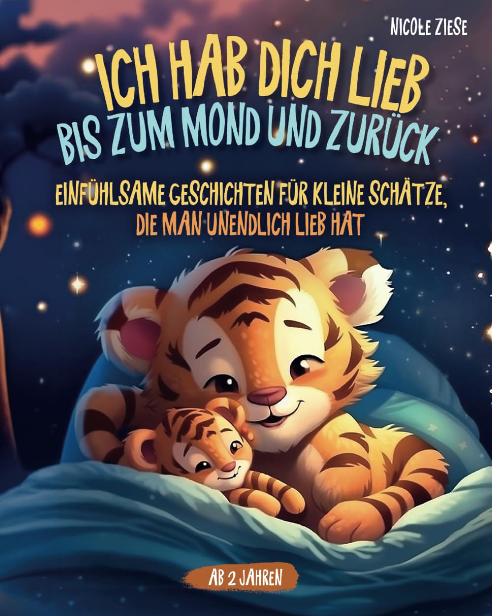 Ich hab dich lieb bis zum Mond und zurück - Einfühlsame Geschichten für kleine Schätze, die man unendlich lieb hat: Ein zauberhaftes Kinderbuch ab 2 Jahren zum Vorlesen und Kuscheln Parents & Children