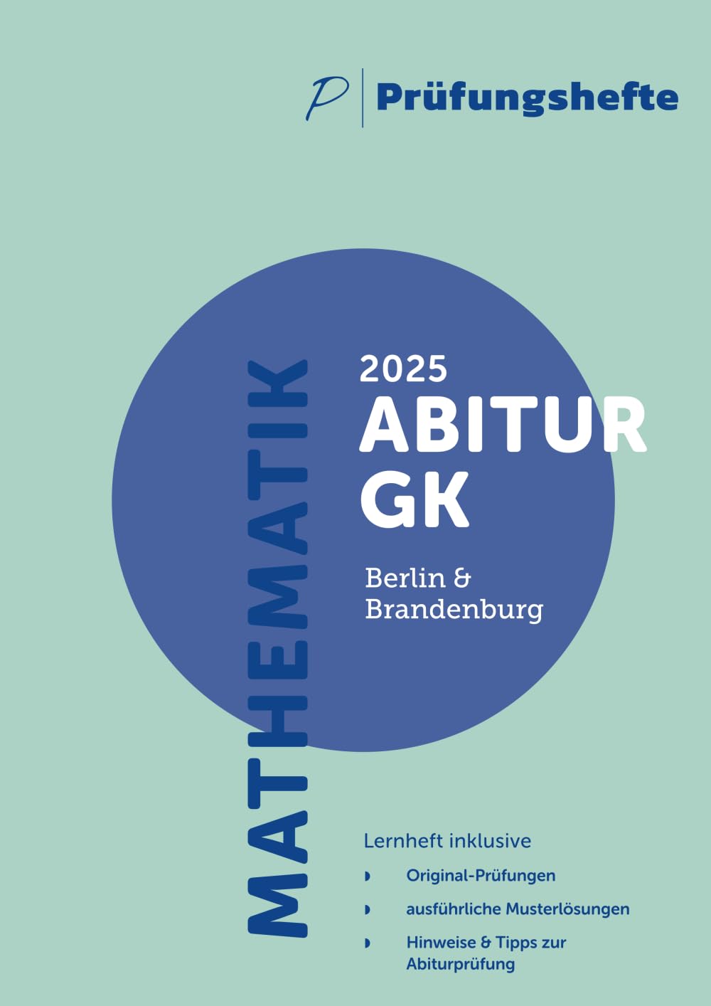 Prüfungsheft - 2025 Mathematik Abitur Grundkurs – Berlin und Brandenburg – Original-Prüfungen und Lösungen Study Guides