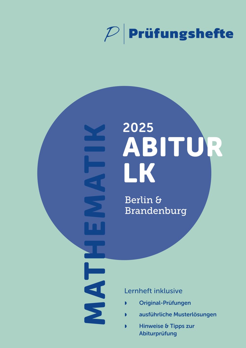 Prüfungsheft - 2025 Mathematik Abitur Leistungskurs (mit/ohne CAS) – Berlin und Brandenburg – Original-Prüfungen und Lösungen Study Guides